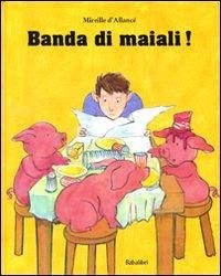 Banda di maiali! - D'Allancé, Mireille