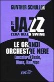 Il jazz. L'era dello swing. Le grandi orchestre nere Lunceford, Basie, Hines, Hampton Il jazz. L'era dello swing. Le grandi orchestre nere Lunceford, Basie, Hines, Hampton