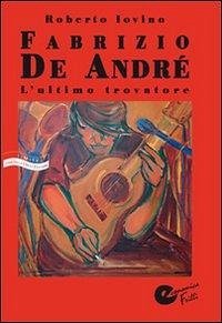 Cover Fabrizio De André. L'ultimo trovatore