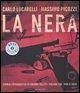 La nera. Storia fotografica di grandi delitti italiani dal 1946 ad oggi