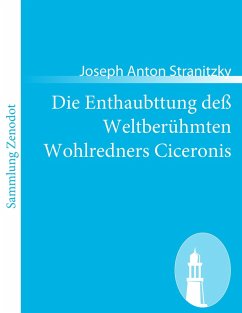Die Enthaubttung deß Weltberühmten Wohlredners Ciceronis Die Enthaubttung deß Weltberühmten Wohlredners Ciceronis