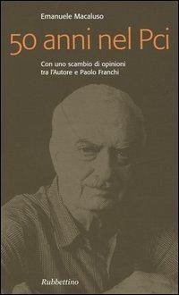 Cinquant'anni nel PCI - Macaluso, Emanuele