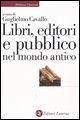 Libri, editori e pubblico nel mondo antico. Guida storica e critica