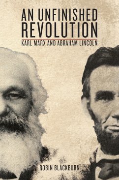 An Unfinished Revolution: Karl Marx and Abraham Lincoln - Lincoln, Abraham