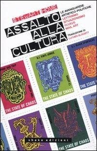 Cover Assalto alla cultura. Le avanguardie artistico-politiche: lettrismo, situazionismo, fluxus, mail art