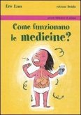 Come funzionano le medicine? Come funzionano le medicine?