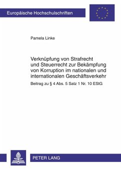 Verknüpfung von Strafrecht und Steuerrecht zur Bekämpfung von Korruption im nationalen und internationalen Geschäftsverkehr - Linke, Pamela