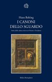 I canoni dello sguardo. Storia della cultura visiva tra Oriente e Occidente I canoni dello sguardo. Storia della cultura visiva tra Oriente e Occidente