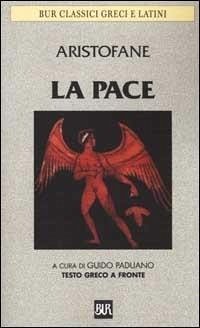 La pace. Testo greco a fronte - Aristofane La pace. Testo greco a fronte - Aristofane