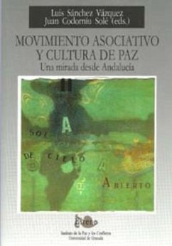 Movimiento asociativo y cultura de paz : una mirada desde Andalucía - Sánchez Vázquez, Luis; Codorniú Solé, Juan