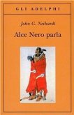 Alce Nero parla. Vita di uno stregone dei sioux Oglala