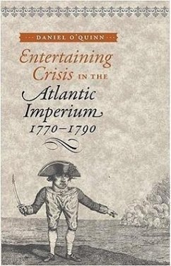 Entertaining Crisis in the Atlantic Imperium, 1770-1790 - O'Quinn, Daniel