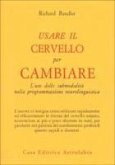 Usare il cervello per cambiare. L'uso delle submodalità nella programmazione neurolinguistica