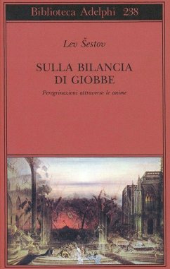Sulla bilancia di Giobbe. Peregrinazioni attraverso le anime - Sestov, Lev