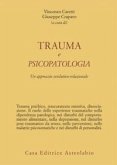 Trauma e psicopatologia. Un approccio evolutivo-relazionale Trauma e psicopatologia. Un approccio evolutivo-relazionale