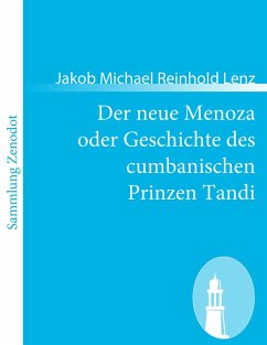 Der neue Menoza oder Geschichte des cumbanischen Prinzen Tandi - Lenz, Jakob M. R.