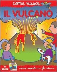 Il vulcano. Con adesivi - Roscini, Alberto; Traini, Agostino
