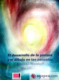 El desarrollo de la pintura y el dibujo en las escuelas Stneir-Waldorf : un ensayo - Hégu, Bernadette