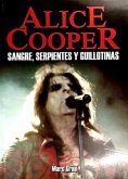 Alice Cooper : sangre, serpientes y guillotinas