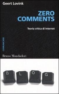 Zero comments. Teoria critica di internet - Lovink, Geert
