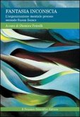 Fantasia inconscia. L'organizzazione mentale precoce secondo Susan Isaacs Fantasia inconscia. L'organizzazione mentale precoce secondo Susan Isaacs