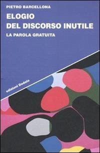 Cover Elogio del discorso inutile. La parola gratuita