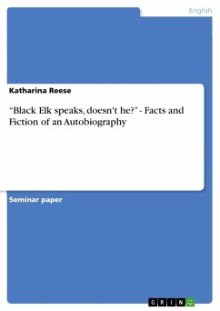 ¿Black Elk speaks, doesn't he?¿ - Facts and Fiction of an Autobiography - Reese, Katharina