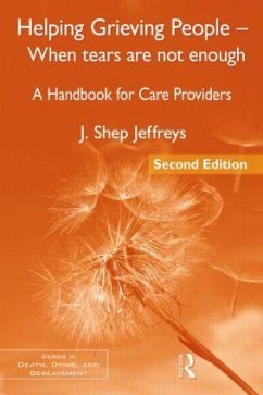 Helping Grieving People - When Tears Are Not Enough: A Handbook for Care Providers - Jeffreys, J. Shep (in private practice, Maryland, USA)