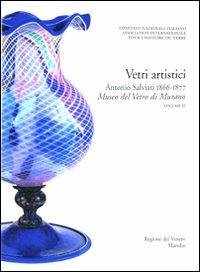 Cover Vetri artistici. Antonio Salviati 1866-1877. Museo del vetro di Murano