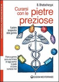 Curarsi con le pietre preziose - Bhattacharyya, Benoytosh Curarsi con le pietre preziose - Bhattacharyya, Benoytosh
