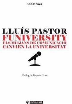 Funiversity : els mitjans de comunicació canvien la universitat - Pastor Pérez, Lluís
