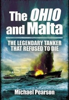 Ohio and Malta, The: the Legendary Tanker that Refused to Die - Pearson, Michael