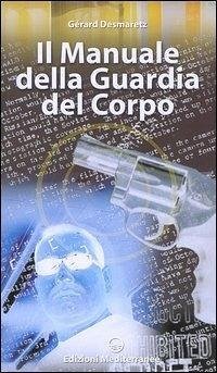 Manuale della guardia del corpo - Desmaretz, Gérard Manuale della guardia del corpo - Desmaretz, Gérard