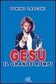 Lasconi, T: Gesù, il grande «rompi» Lasconi, T: Gesù, il grande «rompi»
