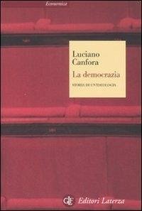 La democrazia. Storia di un'ideologia - Canfora, Luciano