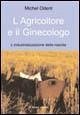 L' agricoltore e il ginecologo. L'industrializzazione della nascita L' agricoltore e il ginecologo. L'industrializzazione della nascita