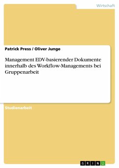 Management EDV-basierender Dokumente innerhalb des Workflow-Managements bei Gruppenarbeit - Junge, Oliver;Preß, Patrick