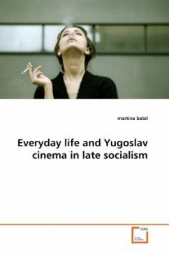 Everyday life and Yugoslav cinema in late socialism Everyday life and Yugoslav cinema in late socialism