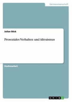 Prosoziales Verhalten und Altruismus - Böck, Julian