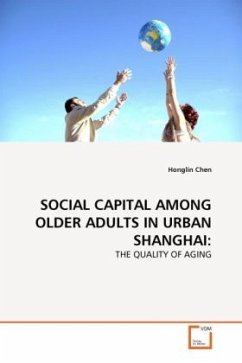 SOCIAL CAPITAL AMONG OLDER ADULTS IN URBAN SHANGHAI: - Chen, Honglin