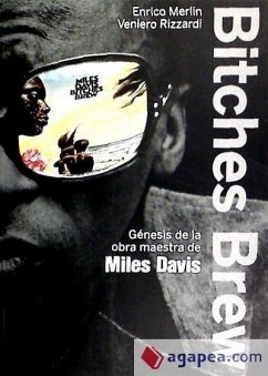 Bitches Brew : génesis de la obra maestra de Miles Davis - Merlin, Enrico; Rizzardi, Veniero