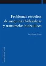 Problemas resueltos de máquinas hidráulicas y transitorios hidráulicos - García Ortega, Justo