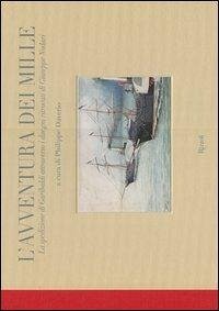L' avventura dei Mille. La spedizione di Garibaldi attraverso i disegni ritrovati di Giuseppe Nodari