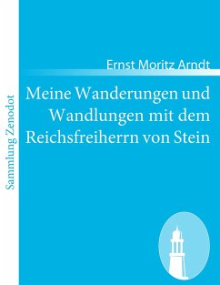 Meine Wanderungen und Wandlungen mit dem Reichsfreiherrn von Stein - Arndt, Ernst Moritz