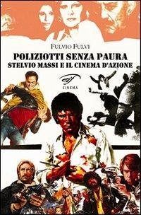 Poliziotti senza paura. Stelvio Massi e il cinema d'azione Cover Poliziotti senza paura. Stelvio Massi e il cinema d'azione