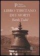 Bardo Todol. Libro tibetano dei morti Bardo Todol. Libro tibetano dei morti