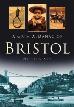 A Grim Almanac of Bristol - Sly, Nicola