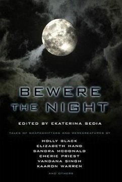 Bewere the Night - Black, Holly; Hand, Elizabeth; McDonald, Sandra; Priest, Cherie; Singh, Vandana; Warren, Kaaron