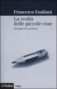 Cover La realtà delle piccole cose. Psicologia del quotidiano
