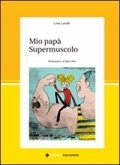 Mio papà supermuscolo Mio papà supermuscolo